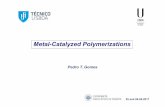 Metal-Catalyzed Polymerizations · Metal-Catalyzed Polymerizations (Coordination Polymerization)-Polymerizationof Olefins(Insertion) ... Ziegler-Natta, metallocenes , post-metallocenic