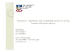 Perceptions of gambling risks and gambling behaviours among … · 2010-09-23 · mobile phones, video games, and/or other technologies Non-monetary forms of gambling Virtual casinos
