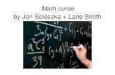 Math curse by Jon Scieszka + Lane SmithMath curse by Jon Scieszka + Lane Smith Overview: The engaging narrative of this picture book provides a context for learning by presenting word