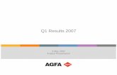 Q1 Results 2007 - Agfa-Gevaert€¦ · Analyst Presentation. 2 Specialty Products 8% Graphics 50% HealthCare 42% Group Sales (in million Euro) 810 786 Q1 '06 Q1 '07-3.0% ... Fe b-06