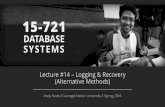 CMU SCS 15-721 :: Logging & Recovery (Alternative Methods) · 2016-09-01 · CMU 15-721 (Spring 2016) VOLTDB – REPLICATION . Executing a deterministic txn on the multiple copies