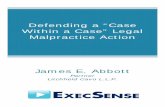 Defending a “Case Within a Case” Legal Malpractice Action · The client will want to know early in the litigation what the case is worth so that ... or civil procedure that resulted