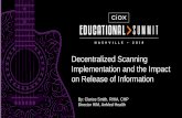 Decentralized Scanning Implementation and the Impact on ...€¦ · • Allscripts • GE, and • eMD • Unique scanning process in each practice • 55 practices • Hospital –