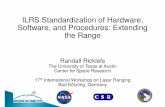 ILRS Standardization of Hardware, Software, and Procedures ......ILRS Standardization of Hardware, Software, and Procedures: Extending the Range Randall Ricklefs The University of
