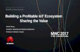 Building a Profitable IoT Ecosystem Sharing the Value · 2017-03-02 · Connected Elevator, $6.5 ARPU from New Profit Growth Cost Saving $4.88M/year Traditional IoEL $ 4.94M $ 4.13M