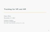 Tracking for VR and AR - inf.ed.ac.uk · VR and AR VR and AR systems should (VR,AR) be interactive in real time through multiple sensorial channels (vision, sound, touch, smell, taste)