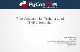 The Anaconda Fedora and RHEL installer - modRanamodrana.org/pyconpl2013/the_anaconda_installer.pdfa community developed Linux distribution such as Fedora is a constantly changing landscape