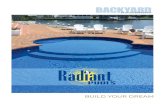 BUILD YOUR DREAM - Radiant Pools · 12 baCKyaRd innovations Radiant Pools 13 TRANSFORMING SPACES CReatinG youR oWn baCKyaRd ResoRt When planning your inground pool, it is important