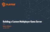 Using Stores and IAP - Amazon S3s3-us-west-2.amazonaws.com/.../10_Williams_BuildingCustomGame… · •What is a Custom Game Server –Refresher •Build your own vs. PlayFab Custom