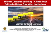 Learner Centered Learning : A Road Map Sri Lanka Higher ... · Sri Lanka Higher Education Institutions Background analysis Establish Goals for LCL in HEIs Identify Objectives, output