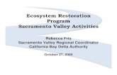 Ecosystem Restoration Program Sacramento Valley Activities · Sacramento Valley Activities Rebecca Fris Sacramento Valley Regional Coordinator California Bay Delta Authority October