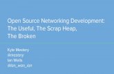 The Useful, The Scrap Heap, Open Source Networking ...€¦ · The Hype Cycle Of Open Source Networking Development Visibility Time If the project solves problems and has value, it