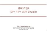 SIP + RTP + MSRP Simulation6 MAPS SIP Protocol Test Tool (Item # PKS120): RFC 3261 - Primary SIP standard RFC 3262 - PRACK RFC 3515 –REFER MAPS SIP Conformance Suite (Item # PKS121):