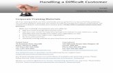 Handling a Difficult Customer - CorporateTrainingMaterials.comlogin.corporatetrainingmaterials.com/secure/files/samples/Handling_… · All of our courses use flip chart paper and