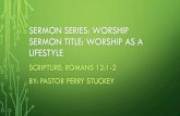 Sermon Series: Worship Sermon Title: Worship as a lifestylecentralbaptistkingsport.com/wp-content/uploads/2017/10/... · 2017-10-02 · for new heavens and a new earth, wherein dwells