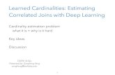 Learned Cardinalities: Estimating Correlated Joins with ... · Learned Cardinalities: Estimating Correlated Joins with Deep Learning Cardinality estimation problem what it is + why