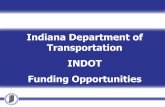 Indiana Department of Transportation INDOT Funding ...secure.in.gov/ocra/files/Session_9_INDOT_IMS_Conference_10.20.11.pdfSources of funding Local communities and public agencies face