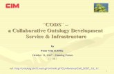 CODS – a Collaborative Ontology Development Service ...ontolog.cim3.net/.../CODS--PeterYim_20071011.pdf · ppy/CODS--CIM3-BMIR_20071011/Nov-2007 5 of 12 4 basic pieces to make up