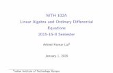 MTH 102A Linear Algebra and Ordinary Differential …home.iitk.ac.in/~arlal/MTH102/LA_Lectures/Slide_mat_NP.pdfMTH 102A Linear Algebra and Ordinary Di erential Equations 2015-16-II