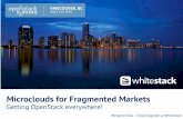 Microclouds for Fragmented Markets · PDF file MariaDB Galera Cluster. Native WAN cluster support. Penalty for synchronizing the nodes over a high-latency link is only incurred at