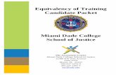 Miami Dade College School of Justice...Equivalency of Training Candidate Packet Miami Dade College School of Justice The Assessment Center Miami Dade College School of Justice 11380