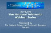 Introducing The National Telehealth Webinar Series ... Feb 2012 â€“ th10,000 Consult May 2012 â€“ Presented