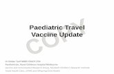 Paediatric Travel Vaccine Update...New Zealand 2. Indonesia 3. USA 4. UK 5. Thailand 6. China 7. Singapore 8. Japan 9. India 10.Fiji Source: ABS Top 10 Countries Visited 2017 Paediatric
