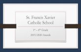 St. Francis Xavier Catholic School · 2020-05-22 · St. Francis Xavier Catholic School 1 st – 6 th Grade 2019/2020 Awards . Congratulations to our St. Francis Xavier students!