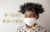 My Teacher Wears A Mask - Better Beginnings · 2020-06-05 · Teacher begin ritual with 3 breaths so teacher is completely composed before beginning ritual. I see ... Ms/Mr _____