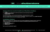 INSTALLING YOUR SHUTTERS - ALUMINIUM SHUTTERS · 2014-06-26 · Shutters so good, you won’t believe you’ve done it yourself Here’s what you need to install your Aluminium shutters