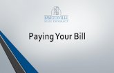 Paying Your Bill - Fayetteville State University · Payment Methods •Pay Online, Mail or Cashier’s Office Cash, Cashier’s Check, Money Orders or MasterCard/VISA •Workforce