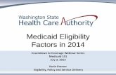 Medicaid Eligibility Factors in 2014 · WAC 182-507-0110 Beginning January 1, 2014, with the expansion of Medicaid to include a new adult Medicaid group, more individuals will qualify