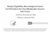 Study Eligibility Neurological Exam Certification for the ... · • Majority of trials have objective inclusion criteria • Gestational age, birth weight, ventilator support etc