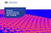 Data Intensive Discovery at UWA · 2016-04-15 · 04 Introduction Data Intensive Discovery at the University of Western Australia We live in an age of almost incomprehensible amounts