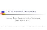 CS575 Parallel Processingcs575dl/Sp2013/lects/lec3.pdf · 2013-02-08 · CS575 Parallel Processing Lecture three: Interconnection Networks Wim Bohm, CSU Except as otherwise noted,