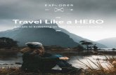Travel Like a HERO...Travel is not limited to any specific destination or experience, but is rather an approach, ethos, and mindset. It’s a commitment to embark with intention, embrace