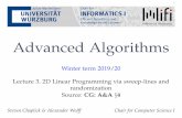 Advanced Algorithms - uni-wuerzburg.de · 1 Lecture 3. 2D Linear Programming via sweep-lines and randomization Advanced Algorithms Winter term 2019/20 Steven Chaplick & Alexander