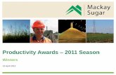Productivity Awards 2011 Season - Mackay Sugar · Best Productivity Zone 1 (Nth Coast) Vellaroo Farming Darren, Savannah and Lincoln Vella and Graham Blines (Rabo Bank) Best Productivity