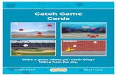 Catch Game Cards · Press the arrow keys to move the catcher. Choose the right arrow from the menu. Choose the left arrow from the menu. Choose a catcher, Bowl like Bowl. Bowl Click