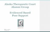 Alaska Therapeutic Court Alumni Group Evidenced Based Peer ... · • Core Values –Provide peer support and mentorship to each other and participants. Promote therapeutic courts.