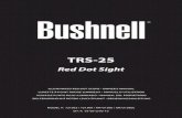 TRS-25 - Bushnell · mounted perpendicular (at a 90 degree angle) to the axis of the tube, the objective lens in a red dot sight is positioned off axis and appears to be tilted when