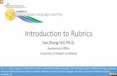 Introduction to Rubrics - University of Hawaii...Introduction to Rubrics Yao Zhang Hill, Ph.D. Assessment Office University of Hawai’i at Mānoa Hii, Y. Z., (2017, August). Introduction