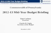 2012-13 Mid-Year Budget Briefing · 2015-06-25 · 2012-13 Mid-Year Budget Briefing Unemployment Compensation Debt Restructure 5 Governor Corbett signed Act 60, Pennsylvania’s UC