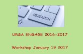 URSA ENGAGE 2016-2017 Workshop January 19 2017 · 2017-01-24 · URSA ENGAGE 2016-2017. Workshop January 19 2017. Build your Résum ... DUE Jan 31, 2017 USRA Application Timeline