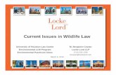 Current Issues in Wildlife Law...Current Issues in Wildlife Law March 6, 2019 M. Benjamin Cowan Locke Lord LLP (713) 226-1339 bcowan@lockelord.com University of Houston Law Center