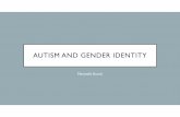 AUTISM AND GENDER IDENTITY · INTERPRETATION IS KEY! 2013 Marianthi 2013: ‘The findings of this research support the existence of the female autism phenotype and the suggestion