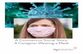A Coronavirus Social Story: A Caregiver Wearing a Mask...A Coronavirus Social Story: A Caregiver Wearing a Mask This is a story about the coronavirus. This is a new virus that makes