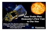 Solar Probe Plus · Solar Probe Plus A NASA Mission to Touch the Sun Solar Probe Plus: Humanity’s First Visit to Our Star Nicola J. Fox, N.E. Raouafi, R. Decker, S. Bale,
