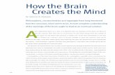 How the Brain Creates the Mind · explanation for the mind’s emergence from the brain will be produced and perhaps soon. The giddy feeling, however, is tempered by the ac-knowledgment
