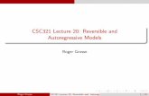 CSC321 Lecture 20: Reversible and Autoregressive Modelsrgrosse/courses/csc321_2018/slides/lec20.pdf · Roger Grosse CSC321 Lecture 20: Reversible and Autoregressive Models 19 / 23.